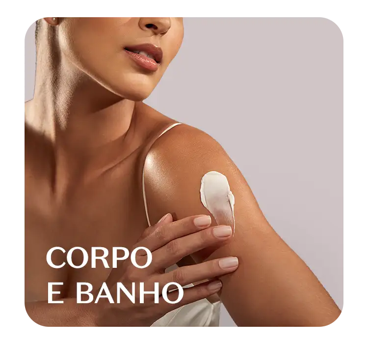 Corpo e Banho